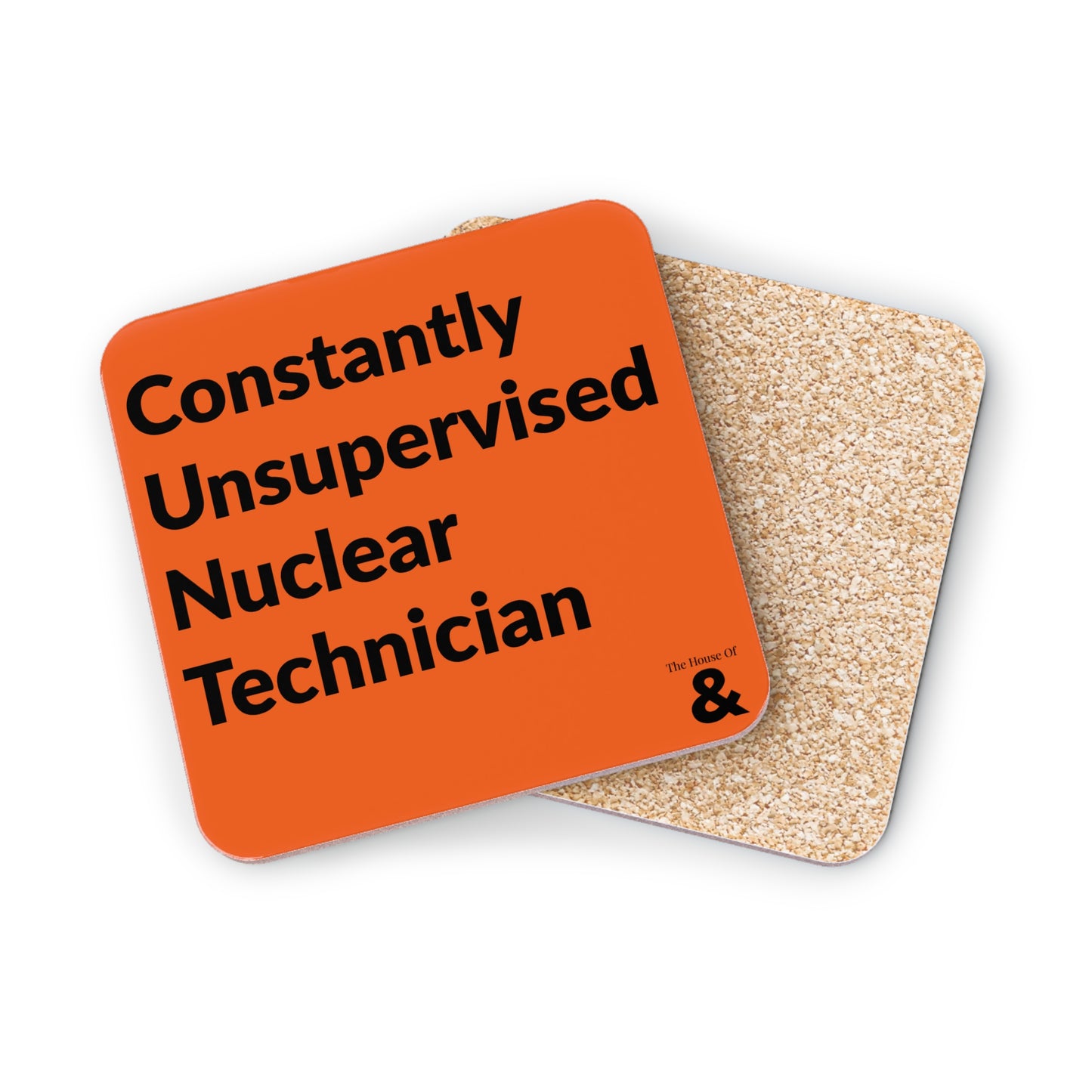 Coaster - Constantly Unsupervised Nuclear Technician (Orange)