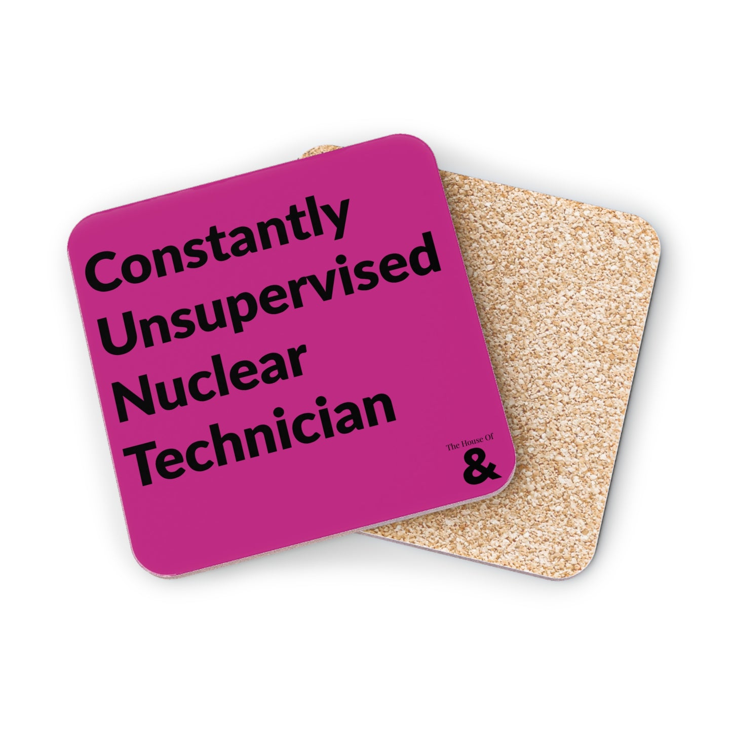 Coaster - Constantly Unsupervised Nuclear Technician (Dark Pink)