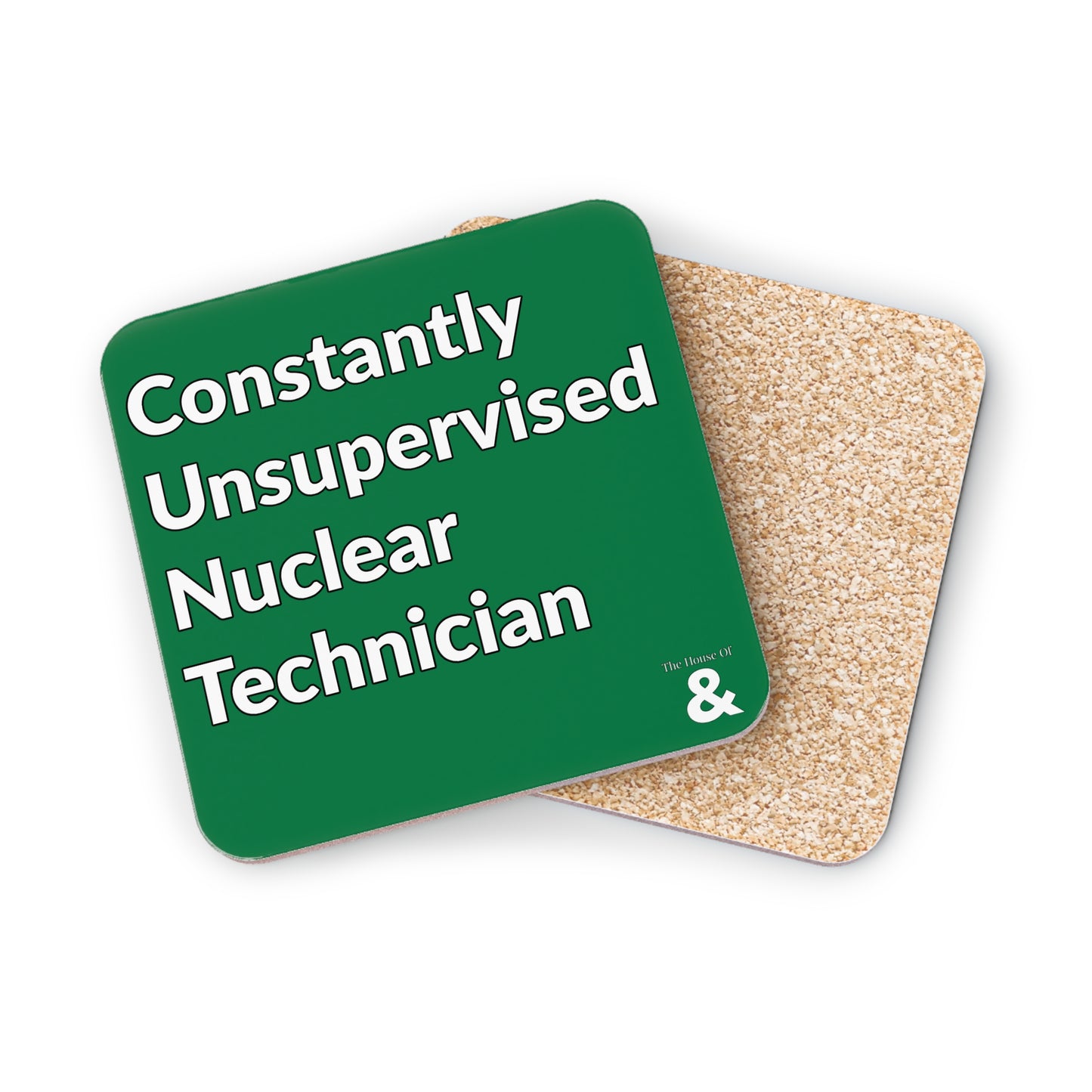 Coaster - Constantly Unsupervised Nuclear Technician (Dark Green/White Text)