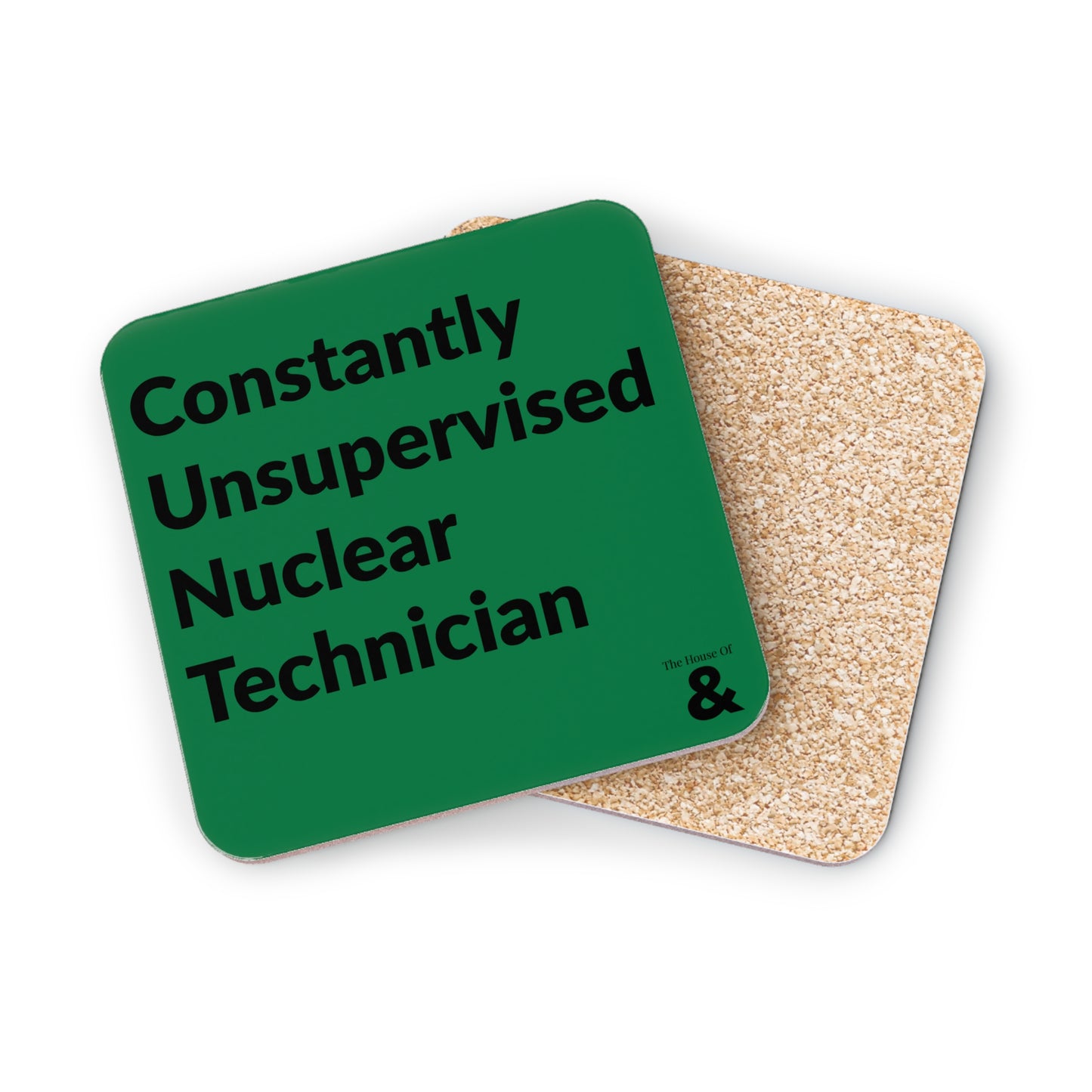 Coaster - Constantly Unsupervised Nuclear Technician (Dark Green)
