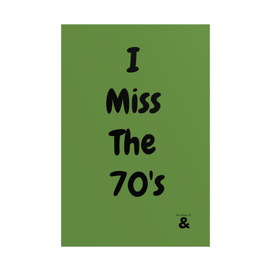 Unframed Poster - I Miss The 70's in Soft Herb