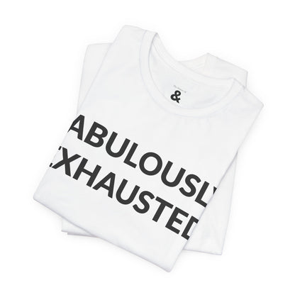 Unisex Jersey Short Sleeve Tee - Fabulously Exhausted in Cloud (M)