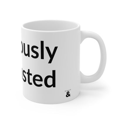 White Ceramic Coffee Cup - Fabulously Exhausted