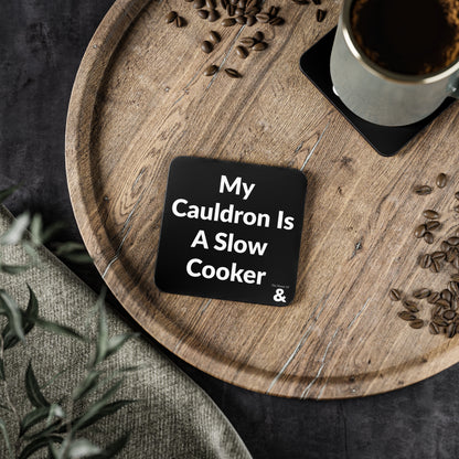 Coaster - My Cauldron Is A Slow Cooker (Black)