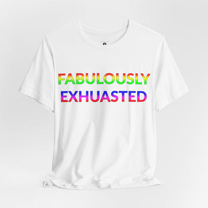 Unisex Jersey Short Sleeve Tee - Fabulously Exhausted in Cloud - Pride Collection (S)