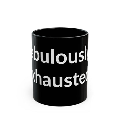 Black Mug - Fabulously Exhausted