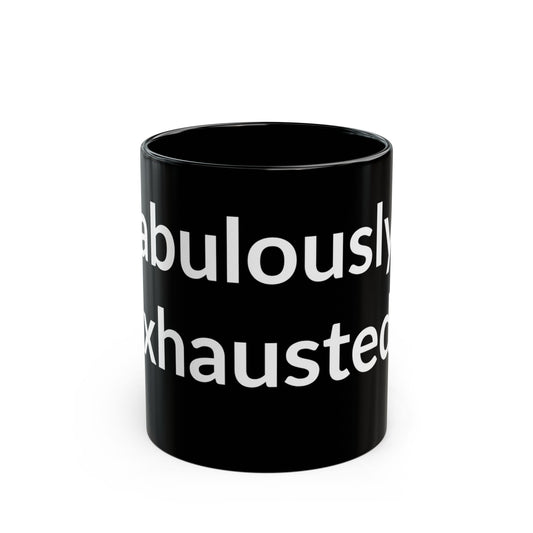 Black Mug - Fabulously Exhausted