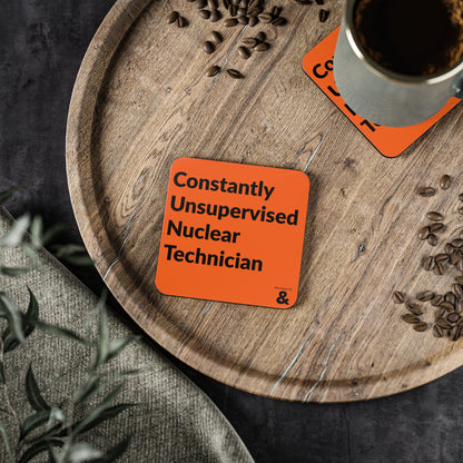 Coaster - Constantly Unsupervised Nuclear Technician (Orange)
