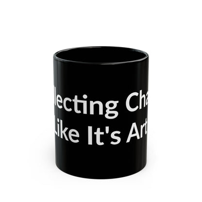 Black Mug - Collecting Chaos Like It's Art