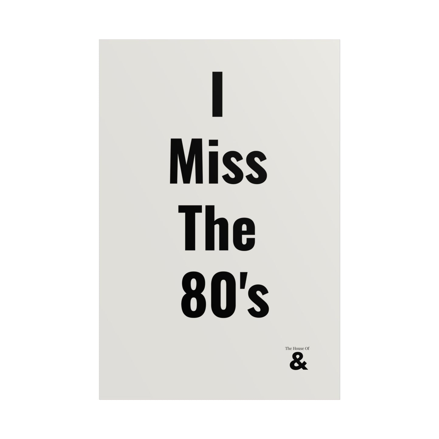 Unframed Poster - I Miss The 80's in Storm Cloud