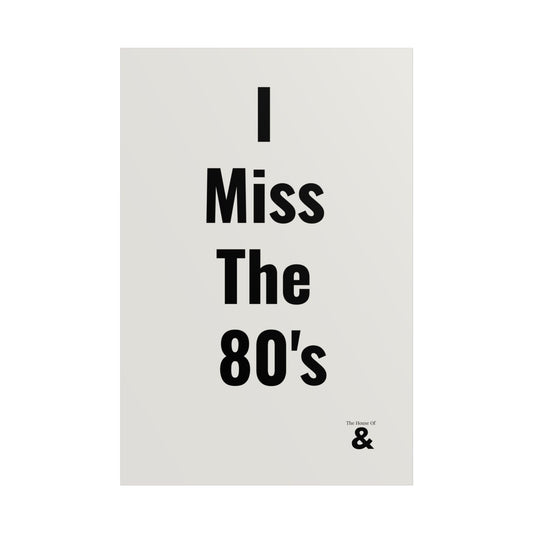 Unframed Poster - I Miss The 80's in Storm Cloud