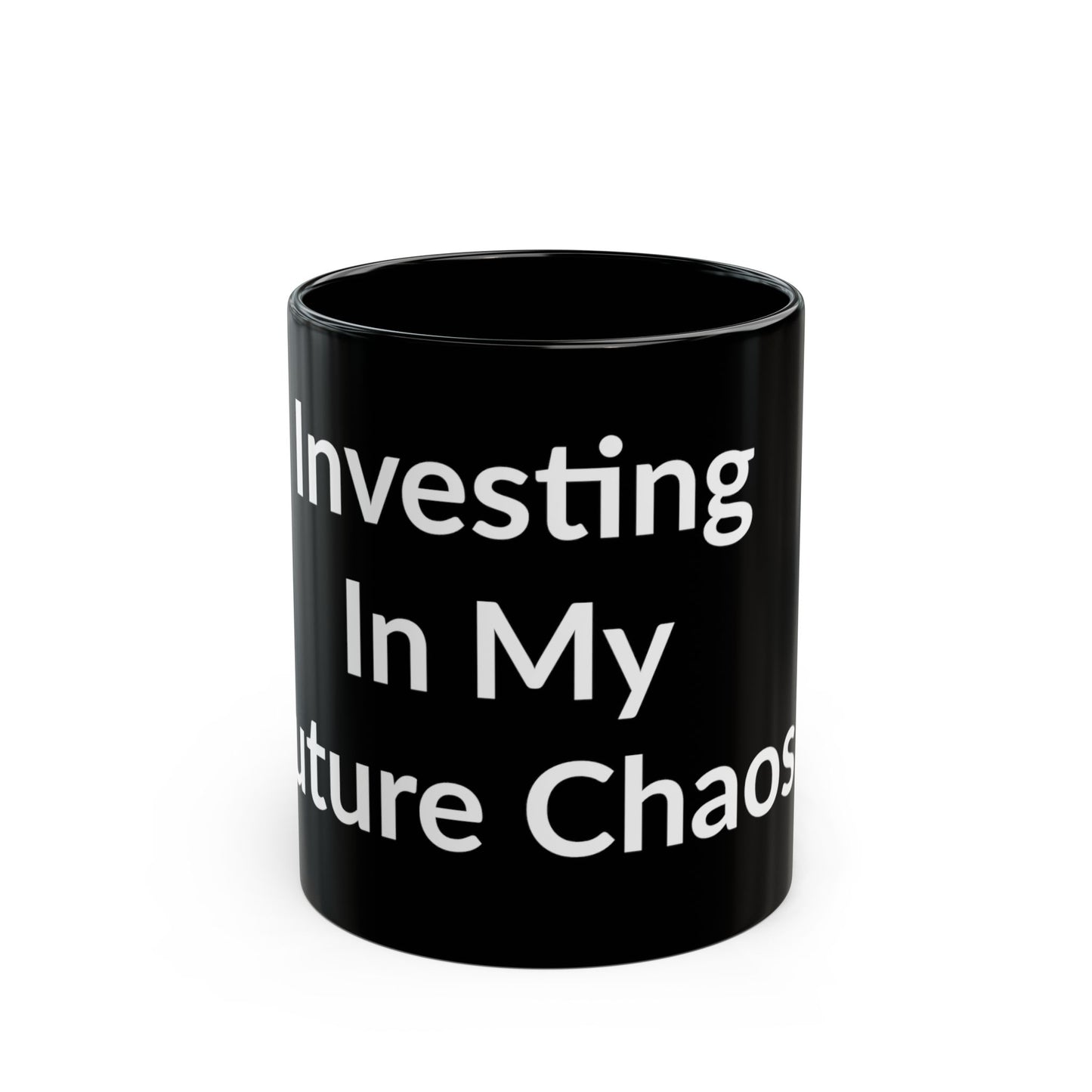 Black Mug - Investing In My Future Chaos