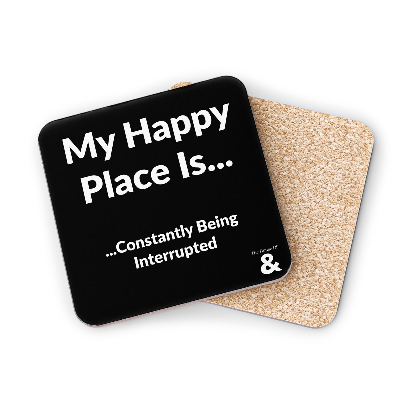Coaster - My Happy Place Is Constantly Being Interrupted (Black)