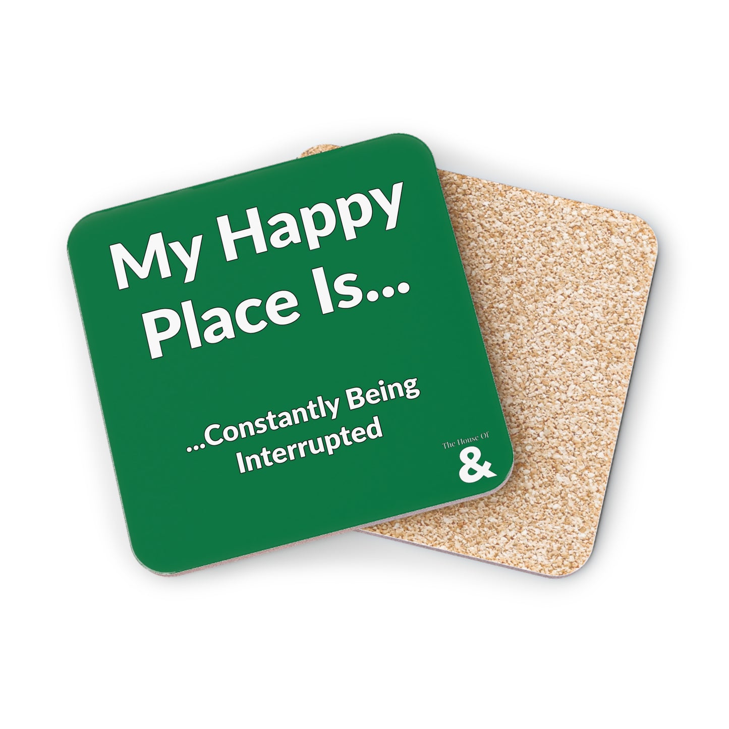 Coaster - My Happy Place Is Constantly Being Interrupted (Dark Green/White Text)