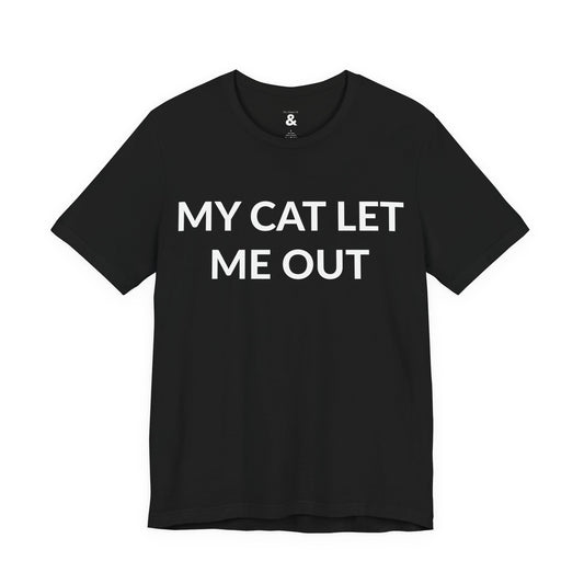 Unisex Jersey Short Sleeve Tee - My Cat Let Me Out in Midnight (M)