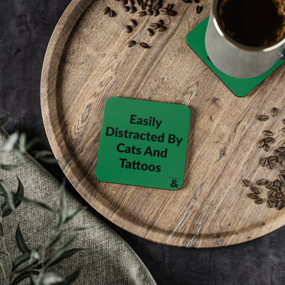 Coaster - Easily Distracted By Cats And Tattoos (Dark Green)