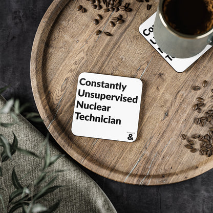 Coaster - Constantly Unsupervised Nuclear Technician (White)