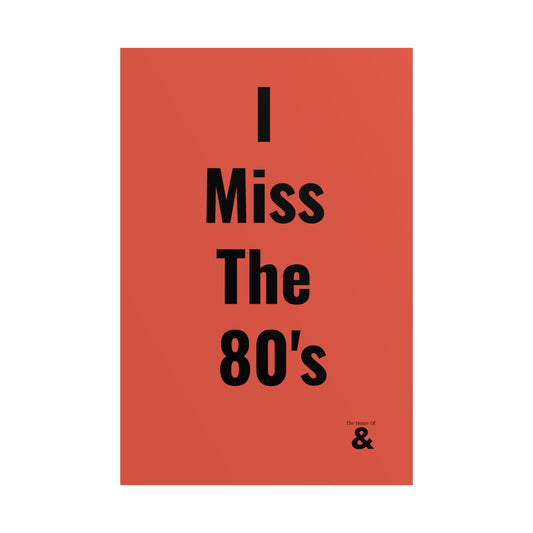 Unframed Poster - I Miss The 80's in Clay