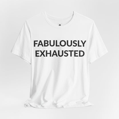 Unisex Jersey Short Sleeve Tee - Fabulously Exhausted in Cloud (M)