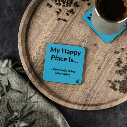 Coaster - My Happy Place Is Constantly Being Interrupted (Turquoise)