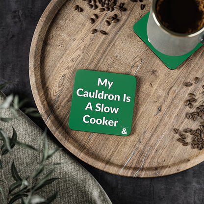Coaster - My Cauldron Is A Slow Cooker (Dark Green/White Text)