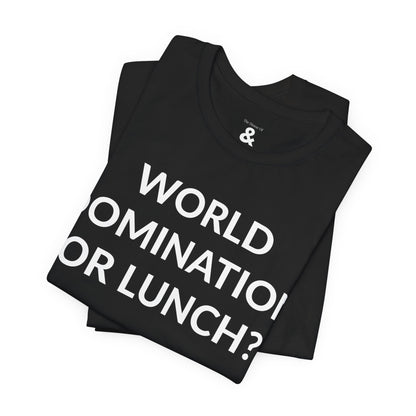 Unisex Jersey Short Sleeve Tee - World Domination Or Lunch? in Midnight (M)