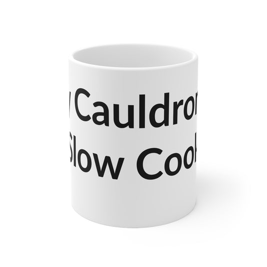 White Ceramic Coffee Cup - My Couldron Is A Slow Cooker