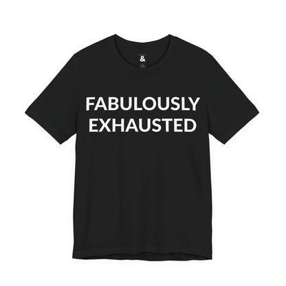 Unisex Jersey Short Sleeve Tee - Fabulously Exhausted in Midnight (L)
