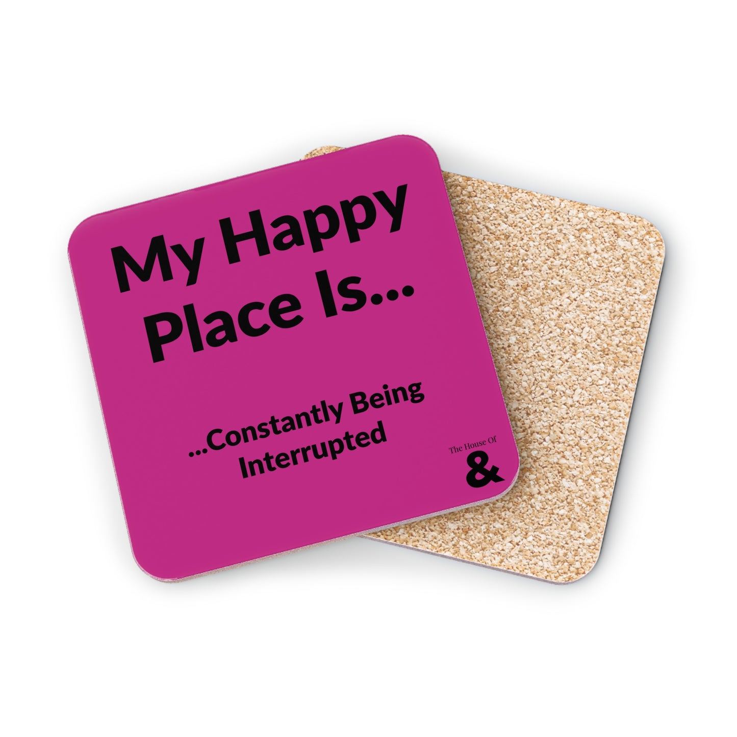 Coaster - My Happy Place Is Constantly Being Interrupted (Dark Pink)