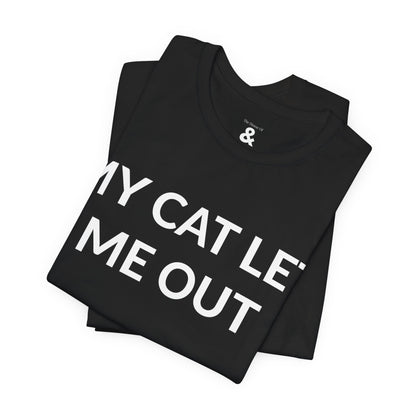 Unisex Jersey Short Sleeve Tee - My Cat Let Me Out in Midnight (L)