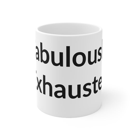 White Ceramic Coffee Cup - Fabulously Exhausted