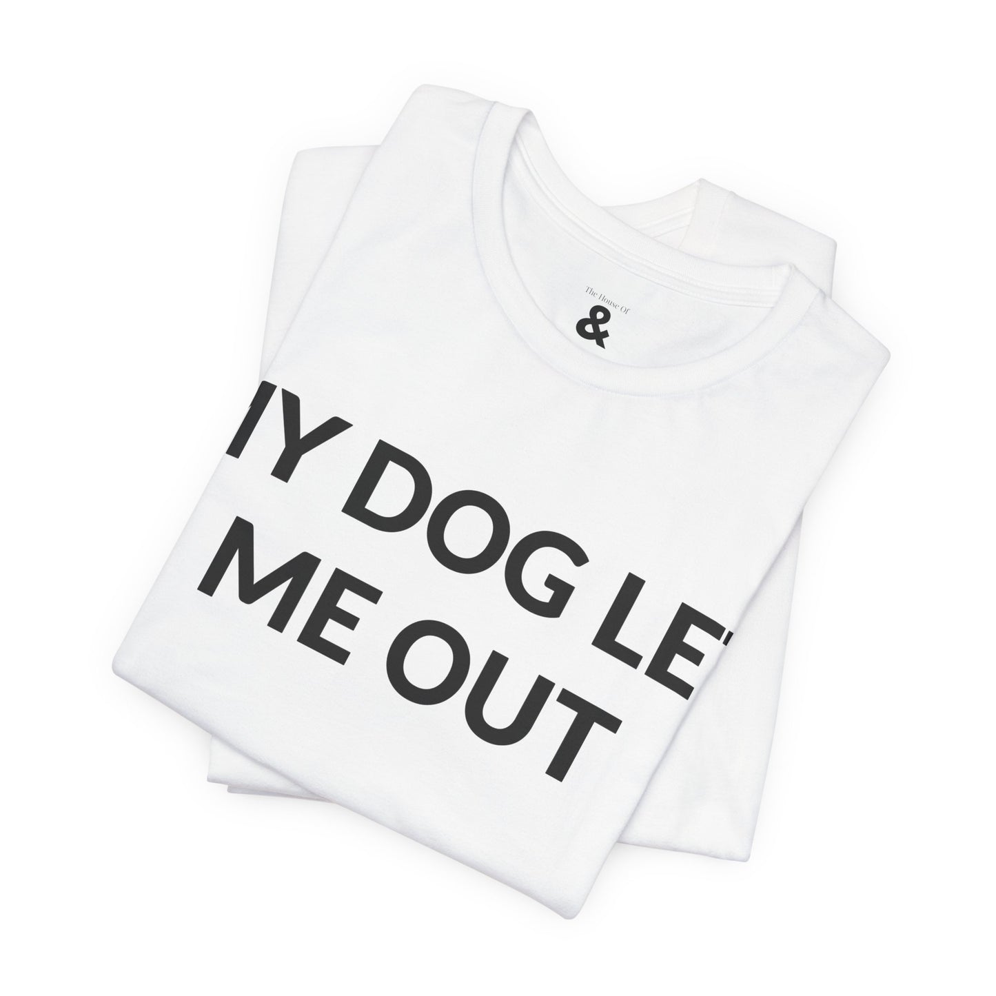Unisex Jersey Short Sleeve Tee - My Dog Let Me Out in Cloud (L)