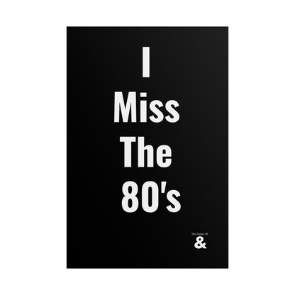 Unframed Poster - I Miss The 80's in Midnight