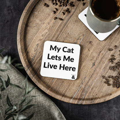 Coaster - My Cat Lets Me Live Here (White)