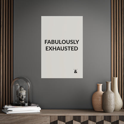 Unframed Poster - Fabulously Exhuasted in Storm Cloud