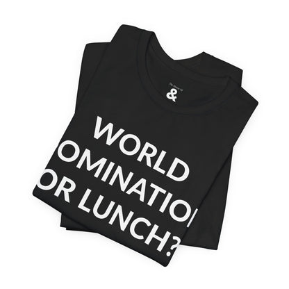 Unisex Jersey Short Sleeve Tee - World Domination Or Lunch? in Midnight (L)