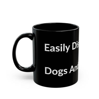 Black Mug - Easily Distracted By: Dogs And Tattoos