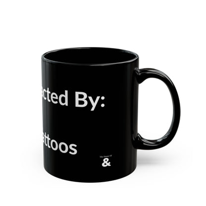 Black Mug - Easily Distracted By: Dogs And Tattoos
