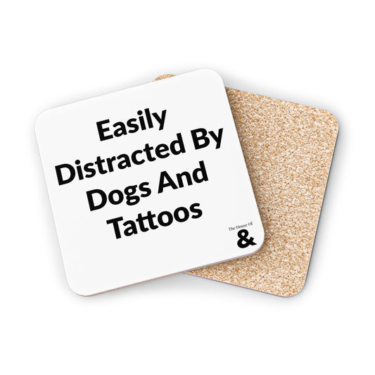 Coaster - Easily Distracted By Dogs And Tattoos (White)