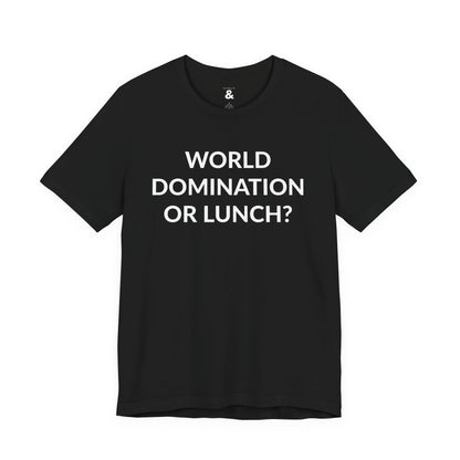 Unisex Jersey Short Sleeve Tee - World Domination Or Lunch? in Midnight (S)