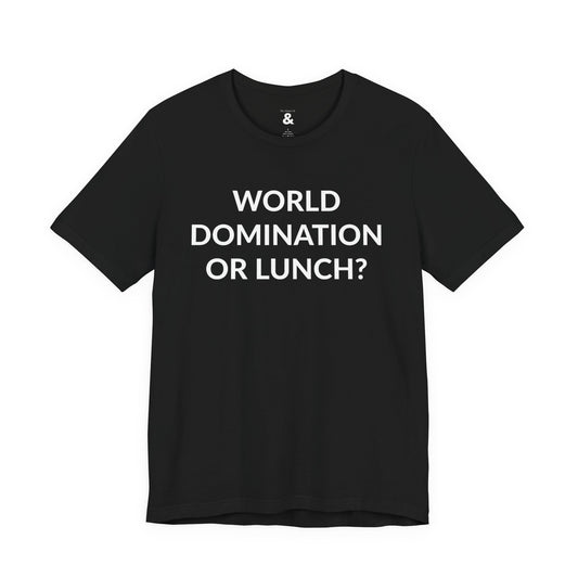 Unisex Jersey Short Sleeve Tee - World Domination Or Lunch? in Midnight (S)