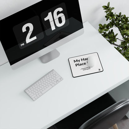 Non-Slip Gaming Mouse Pad - My Happy Place Is Constantly Being Interrupted (White)