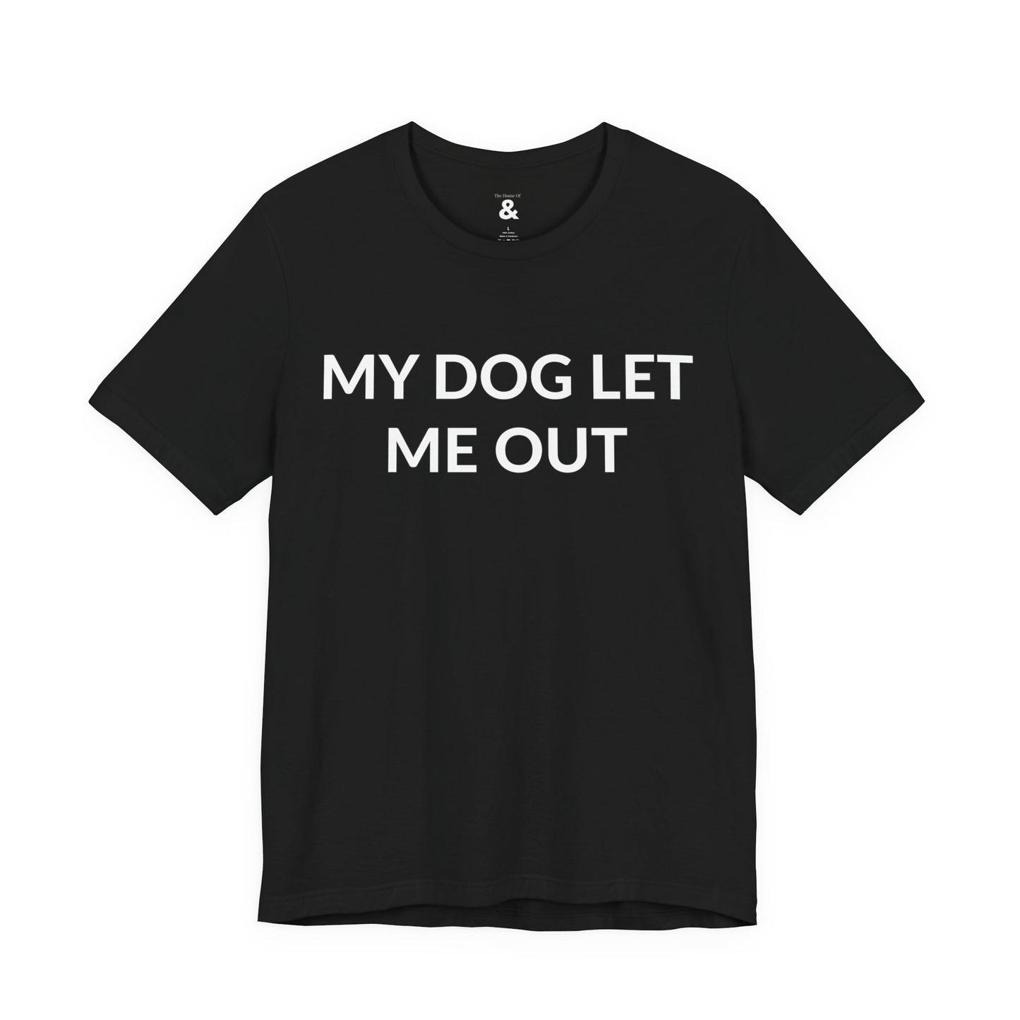 Unisex Jersey Short Sleeve Tee - My Dog Let Me Out in Midnight (S)