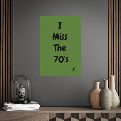 Unframed Poster - I Miss The 70's in Soft Herb