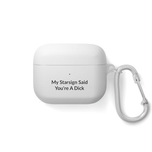 AirPods Pro Case Cover - My Starsign Said You're A Dick - Black Text