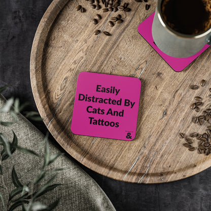 Coaster - Easily Distracted By Cats And Tattoos (Dark Pink)