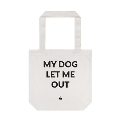 Oat Cotton Tote Bag - My Dog Let Me Out