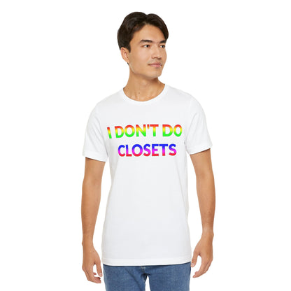 Unisex Jersey Short Sleeve Tee - I Don't Do Closets in Cloud - Pride Collection (S)