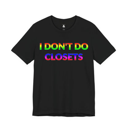 Unisex Jersey Short Sleeve Tee - I Don't Do Closets in Midnight - Pride Collection (S)