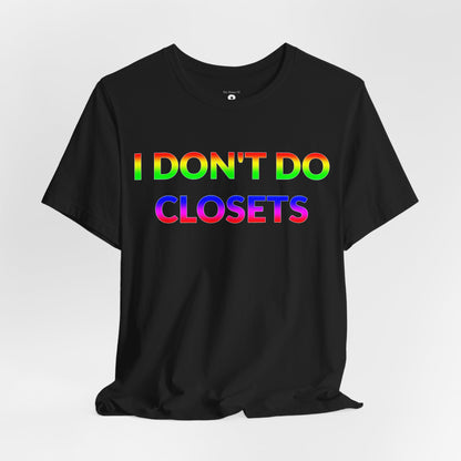 Unisex Jersey Short Sleeve Tee - I Don't Do Closets in Midnight - Pride Collection (S)